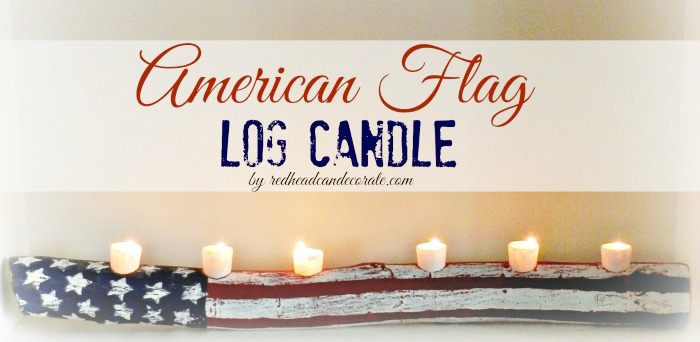 All Things Patriotic | 50 Patriotic Ideas, Recipes, Crafts| Rustic American Log Candle